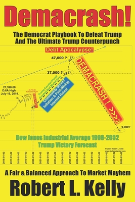 Demacrash!: The Democrat Playbook to Defeat Trump and the Ultimate Trump Counterpunch - Kelly, Robert L