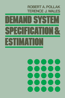 Demand System Specification and Estimation - Pollak, Robert A, and Wales, Terence J