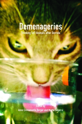 Demenageries: Thinking (Of) Animals After Derrida - Berger, Anne Emmanuelle, and Segarra, Marta, Professor