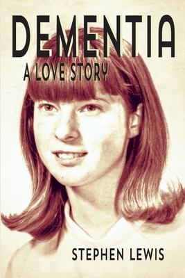 Dementia: A Love Story - Lewis, Stephen