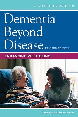 Dementia Beyond Disease: Enhancing Well-Being - Power, G Allen