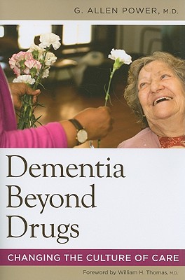 Dementia Beyond Drugs: Changing the Culture of Care - Power, G Allen