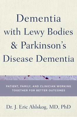Dementia in Lewy Body C - Ahlskog, J Eric, Dr., MD, PhD