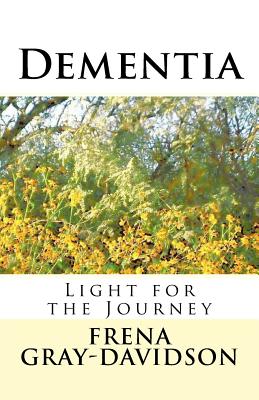 Dementia: Light for the Journey - Gray-Davidson, Frena