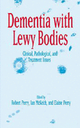 Dementia with Lewy Bodies: Clinical, Pathological, and Treatment Issues - Perry, Robert (Editor), and McKeith, Ian (Editor), and Perry, Elaine (Editor)