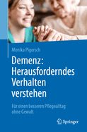 Demenz: Herausforderndes Verhalten Verstehen: Fr Einen Besseren Pflegealltag Ohne Gewalt