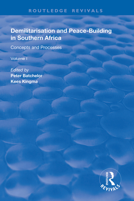 Demilitarisation and Peace-Building in Southern Africa: Volume I - Concepts and Processes - Batchelor, Peter, and Kingma, Kees (Editor)