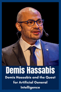 Demis Hassabis: The vision Behind DEEPMIND Revolution.