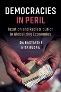 Democracies in Peril: Taxation and Redistribution in Globalizing Economies