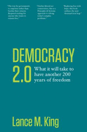 Democracy 2.0: What It Will Take to Have Another 200 Years of Freedom