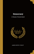 Democracy: A Study of Government