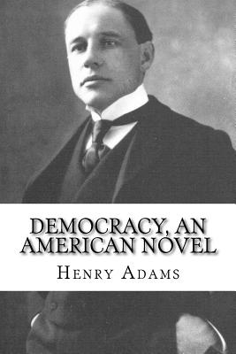 Democracy, an American Novel - Adams, Henry