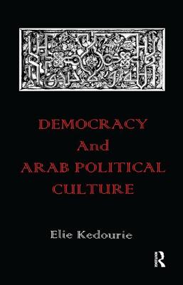 Democracy and Arab Political Culture - Kedourie, Elie