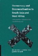 Democracy and Decentralisation in South Asia and West Africa: Participation, Accountability and Performance