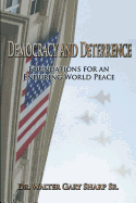 Democracy and Deterrence: Foundations for an Enduring World Peace