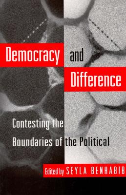 Democracy and Difference: Contesting the Boundaries of the Political - Benhabib, Seyla (Editor)