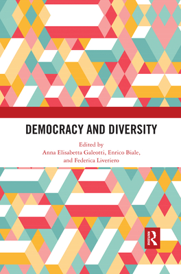 Democracy and Diversity - Galeotti, Anna Elisabetta (Editor), and Biale, Enrico (Editor), and Liveriero, Federica (Editor)