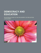 Democracy and Education; An Introduction to the Philosophy of Education