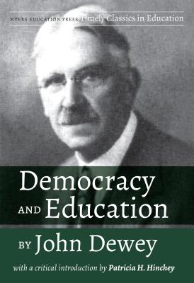 Democracy and Education by John Dewey: With a Critical Introduction by Patricia H. Hinchey - Dewey, John, and Hinchey, Patricia H (Introduction by)