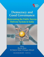 Democracy and Good Governance: Reinventing the Public Service Delivery System in India