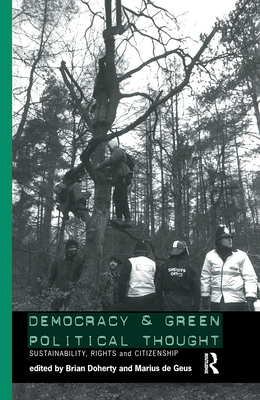 Democracy and Green Political Thought: Sustainability, Rights and Citizenship - Doherty, Brian (Editor), and de Geus, Marius (Editor)