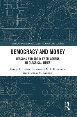 Democracy and Money: Lessons for Today from Athens in Classical Times - Bitros, George C, and Economou, Emmanouil M L, and Kyriazis, Nicholas C