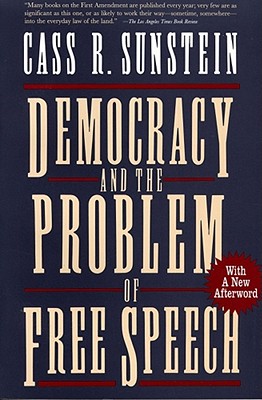 Democracy and the Problem of Free Speech - Sunstein, Cass R