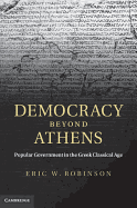 Democracy beyond Athens: Popular Government in the Greek Classical Age