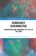 Democracy Disconnected: Participation and Governance in a City of the South