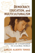 Democracy, Education, and Multiculturalism: Dilemmas of Citizenship in a Global World