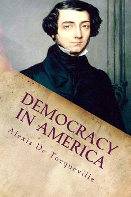 Democracy in America: Complete - Reeve, Henry (Translated by), and Tocqueville, Alexis De