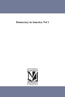 Democracy in America. Vol 1 - de Tocqueville, Alexis, and Tocqueville, Alexis De