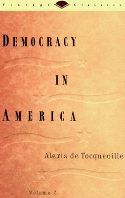 Democracy in America, Volume 2 - de Tocqueville, Alexis