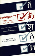 Democracy in Immigrant America: Changing Demographics and Political Participation