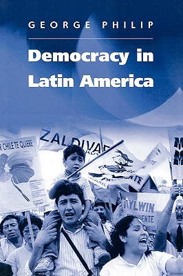 Democracy in Latin America: Surviving Conflict and Crisis? - Philip, George