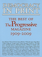 Democracy in Print: The Best of the Progressive Magazine, 1909-2009