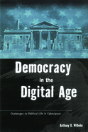 Democracy in the Digital Age: Challenges to Political Life in Cyberspace