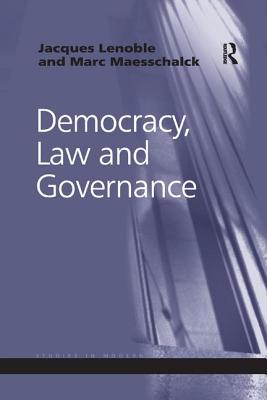 Democracy, Law and Governance - Lenoble, Jacques, and Maesschalck, Marc