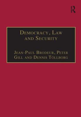 Democracy, Law and Security: Internal Security Services in Contemporary Europe - Gill, Peter, and Brodeur, Jean-Paul (Editor)