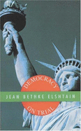 Democracy on Trial - Elshtain, Jean Bethke, Professor