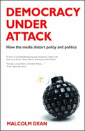 Democracy Under Attack: How the Media Distort Policy and Politics