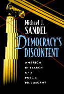 Democracy's Discontent: America in Search of a Public Philosophy - Sandel, Michael J
