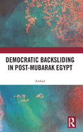 Democratic Backsliding in Post-Mubarak Egypt