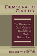 Democratic Civility: The History and Cross Cultural Possibility of a Modern Political Ideal