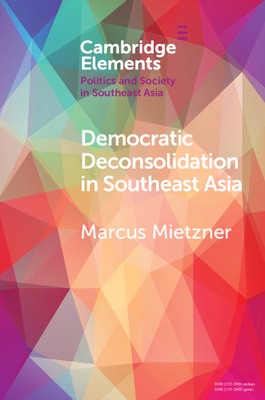 Democratic Deconsolidation in Southeast Asia - Mietzner, Marcus