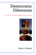 Democratic Dilemmas: Joint Work, Education Politics, and Community