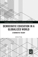 Democratic Education in a Globalized World: A Normative Theory