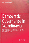 Democratic Governance in Scandinavia: Developments and Challenges for the Regulatory State