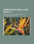 Democratic Ideals and Reality; A Study in the Politics of Reconstruction