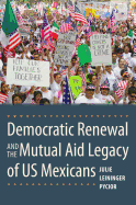 Democratic Renewal and the Mutual Aid Legacy of Us Mexicans